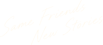 Same Friends New Stories